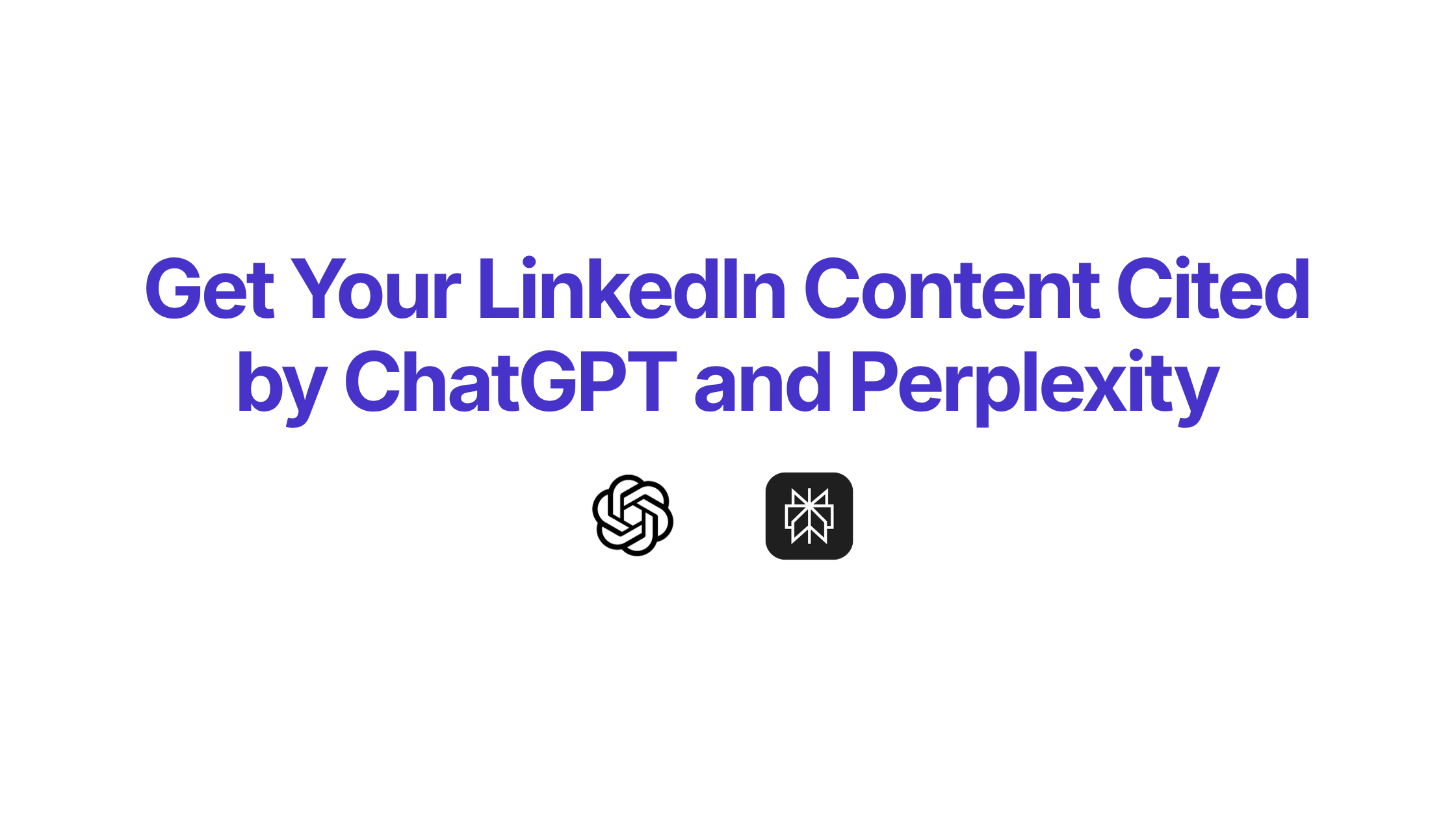 Get your LinkedIn content cited by chatgpt and perplexity